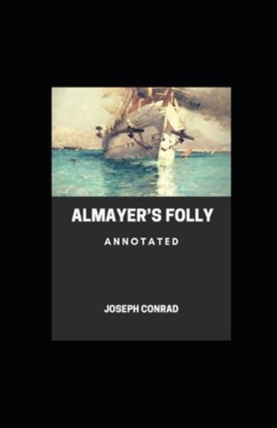 Cover for Joseph Conrad · Almayer's Follly Annotated (Paperback Bog) (2021)