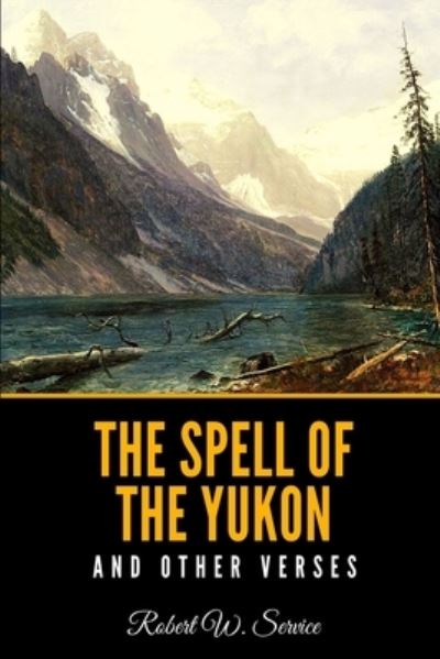 Cover for Robert W Service · The Spell of the Yukon and Other Verses (Paperback Book) (2020)