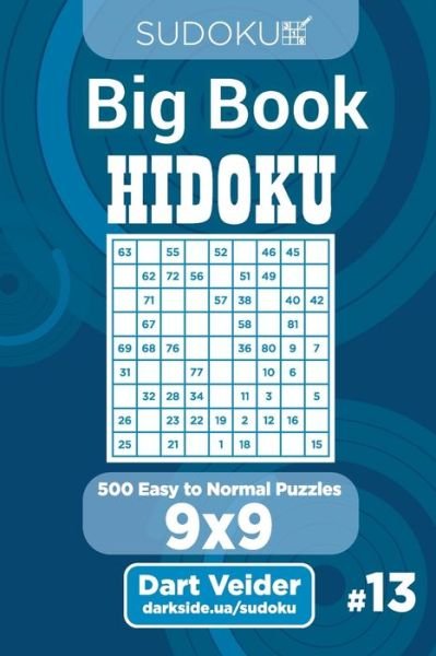 Cover for Dart Veider · Sudoku Big Book Hidoku - 500 Easy to Normal Puzzles 9x9 (Volume 13) (Pocketbok) (2020)