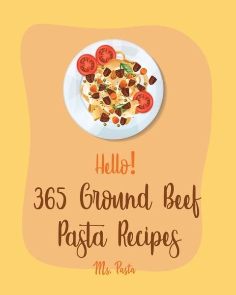 Cover for MS Pasta · Hello! 365 Ground Beef Pasta Recipes (Paperback Bog) (2020)