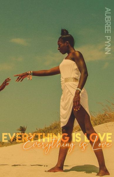 Cover for Aubree Pynn · Everything is Love (Paperback Book) (2020)