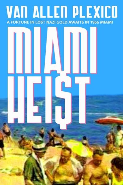 Miami Heist - Van Allen Plexico - Books - Independently Published - 9798654096463 - June 15, 2020