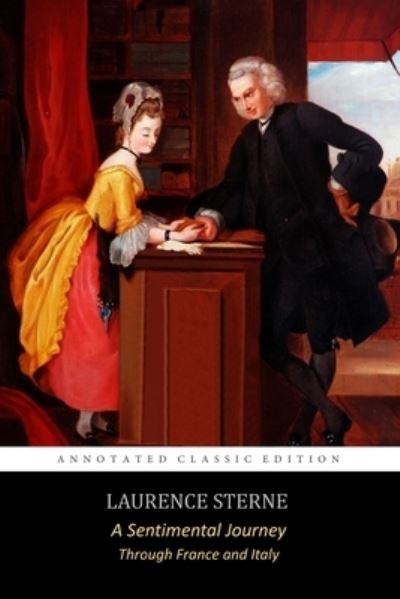Cover for Laurence Sterne · A Sentimental Journey Through France and Italy By Laurence Sterne The Annotated Classic Edition (Taschenbuch) (2020)