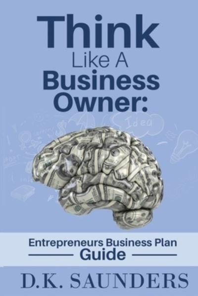 Cover for D K Saunders · Think Like A Business Owner (Taschenbuch) (2020)
