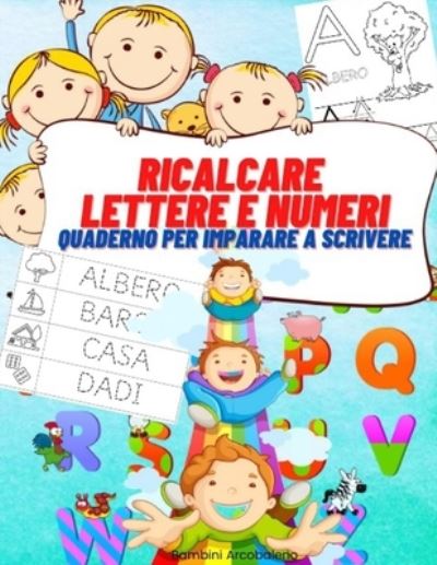 Cover for Bambini Arcobaleno · Ricalcare lettere e numeri per imparare a scrivere (Paperback Book) (2020)