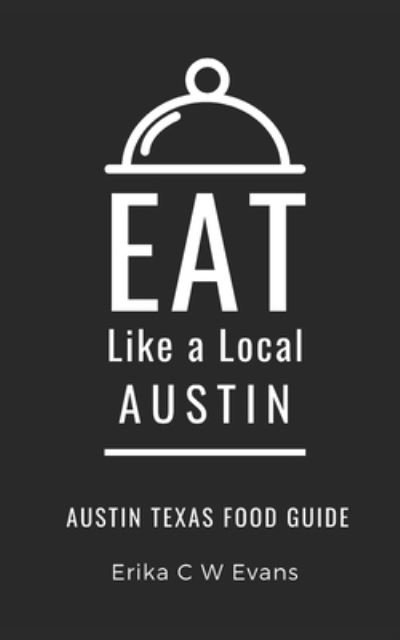 Cover for Eat Like A Local · Eat Like a Local- Austin (Taschenbuch) (2021)