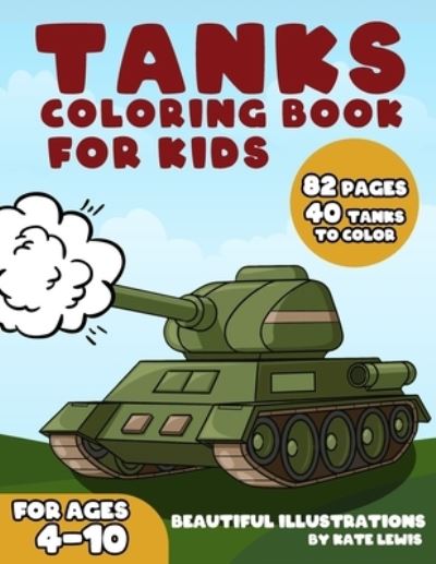 Cover for Kate Lewis · Tanks Coloring Book For Kids (Paperback Book) (2021)