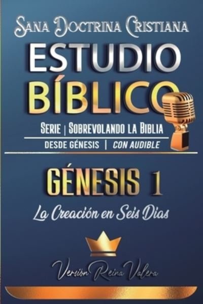 Cover for Biblicos Sermones Biblicos · Estudio Biblico: Genesis 1. La Creacion en Seis Dias: Sana Doctrina Cristiana: Serie Sobrevolando la Biblia (Paperback Book) (2021)
