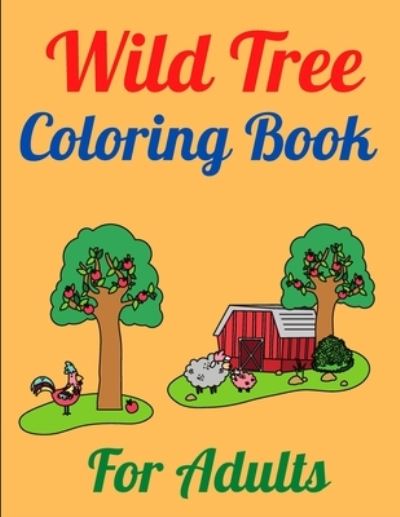 Cover for Coloring Books · Wild Tree Coloring Book For Adults (Paperback Book) (2021)