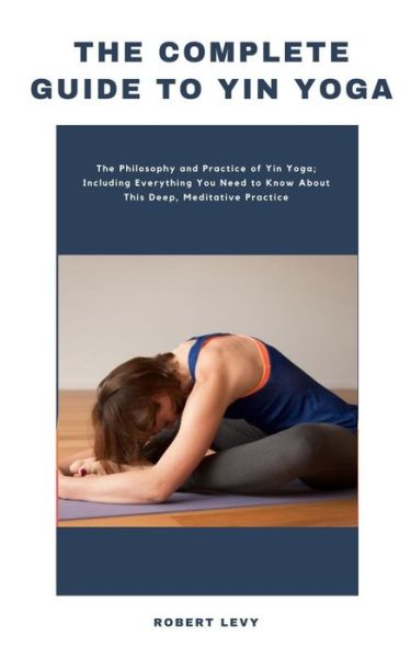 Cover for Robert Levy · The Complete Guide to Yin Yoga (Paperback Book) (2021)