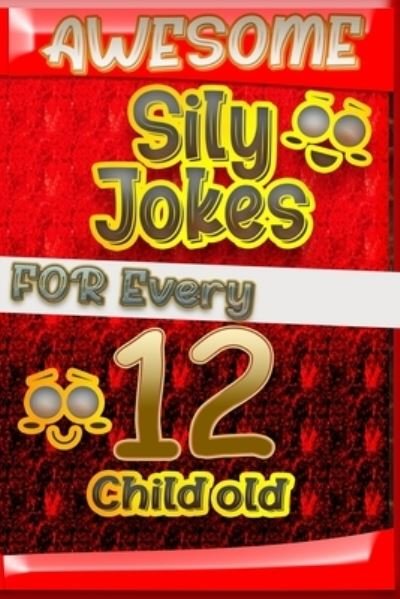 Cover for Cooper Tomas · Awesome Sily Jokes for Every 12 Child old (Paperback Bog) (2021)