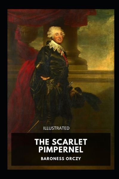The Scarlet Pimpernel Illustrated - Baroness Orczy - Książki - Independently Published - 9798747789463 - 3 maja 2021