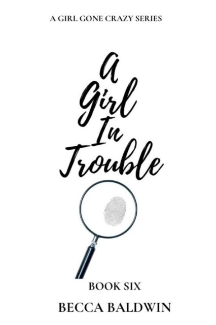 Cover for Becca Baldwin · A Girl in Trouble - A Girl Gone Crazy (Paperback Book) (2022)