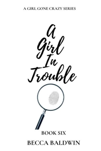 Cover for Becca Baldwin · A Girl in Trouble - A Girl Gone Crazy (Pocketbok) (2022)