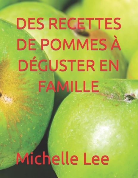 Cover for Michelle Lee · Des Recettes de Pommes A Deguster En Famille (Pocketbok) (2022)