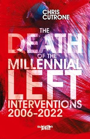 Cover for Chris Cutrone · Death of the Millennial Left : Interventions (Book) (2023)