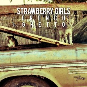 Cover for Strawberry Girls · French Ghetto (CD) (2014)
