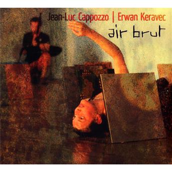 Cover for Cappozzo, Jean-Luc / Erwan Keravec · Air Brut (CD) (2010)