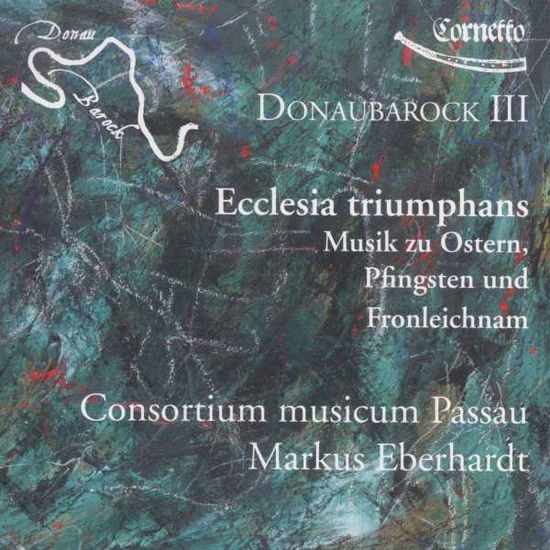 Cover for Eberhardt / Consortium Musicum Passau · Donaubarock Iii / Ostern Pfingsten &amp; (CD) (2015)