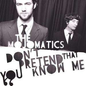 Don't Pretend That You Know Me - Mojomatics - Musik - ALIEN SNATCH RECORDS - 4260119670464 - 15. maj 2008