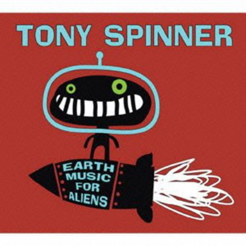 Cover for Tony Spinner · Earth Music for Aliens (CD) [Japan Import edition] (2013)