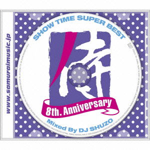 Cover for DJ Shuzo · Show Time Super Best-samurai Music 8th. Anniversary- Mixed by DJ Shuzo (CD) [Japan Import edition] (2015)