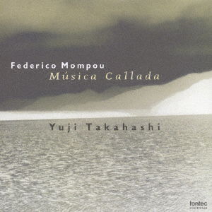 Cover for Takahashi Yuji · Federico Mompou: Musica Callada (CD) [Japan Import edition] (2008)