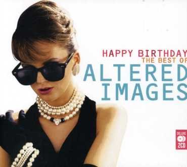 Happy Birthday:very Best of - Altered Images - Musik - MusicClub Deluxe - 5014797670464 - 22. juni 2011