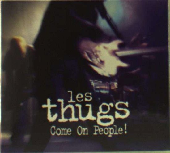 Cover for Les Thugs · Come On People (CD) (2012)