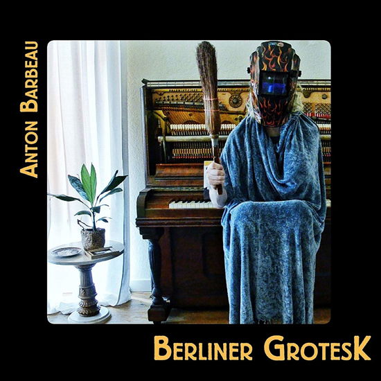 Cover for Anton Barbeau · Berliner Grotesk (CD) (2019)