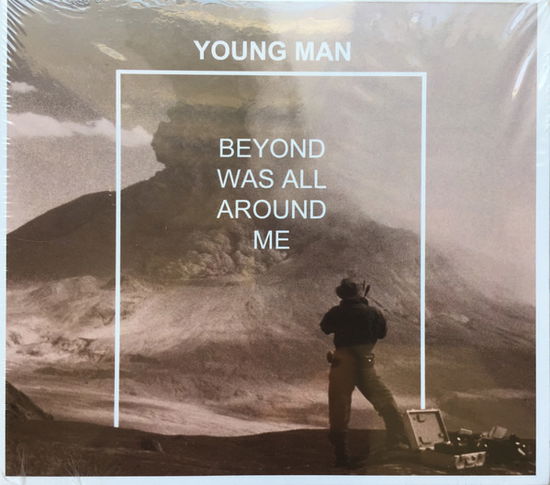 Cover for Young Man · Young Man-beyond Was All Around Me (CD) [Digipack] (2013)