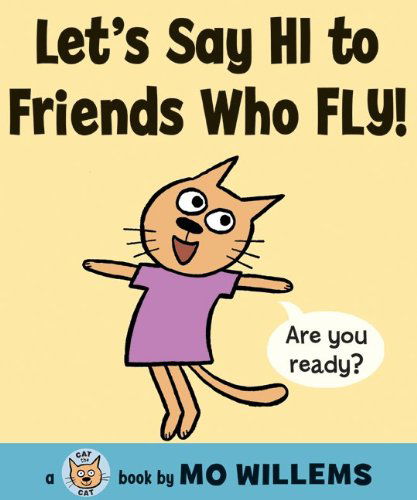 Cover for Mo Willems · Let's Say Hi to Friends Who Fly! (Cat the Cat) (Hardcover Book) (2010)