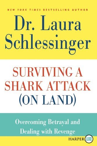 Cover for Dr. Laura Schlessinger · Surviving a Shark Attack (On Land) Lp: Overcoming Betrayal and Dealing with Revenge (Paperback Book) [Lrg edition] (2011)