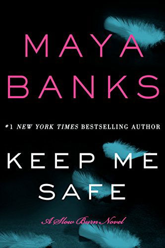 Keep Me Safe: A Slow Burn Novel - Slow Burn Novels - Maya Banks - Livros - HarperCollins Publishers Inc - 9780062312464 - 7 de outubro de 2014