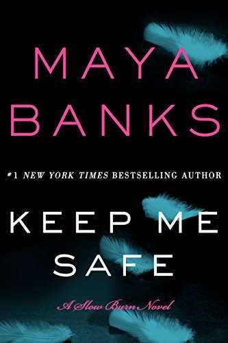 Cover for Maya Banks · Keep Me Safe: A Slow Burn Novel - Slow Burn Novels (Paperback Bog) [Original edition] (2014)