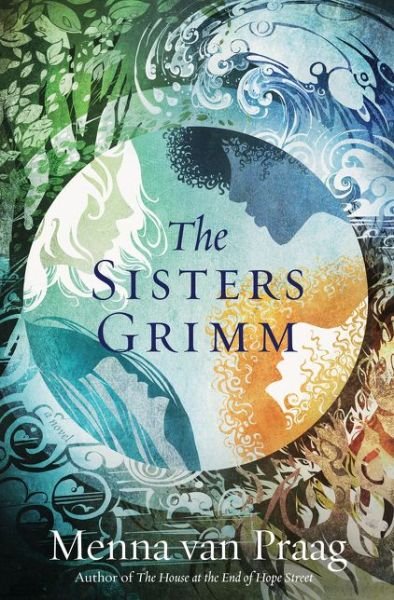Cover for Menna van Praag · The Sisters Grimm: A Novel - The Sisters Grimm (Hardcover Book) (2020)