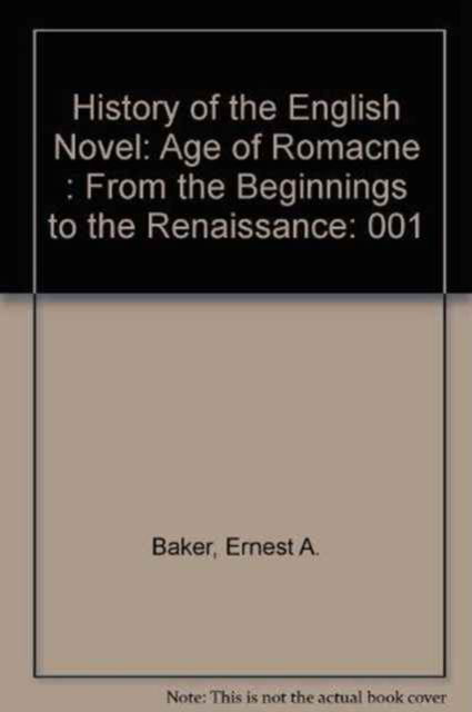 The History of the English Novel: The Age of Romance - The History of the English Novel - Ernest A. Baker - Libros - Rowman & Littlefield - 9780064800464 - 1 de julio de 1977