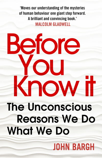 Cover for John Bargh · Before You Know It: The Unconscious Reasons We Do What We Do (Paperback Book) (2018)