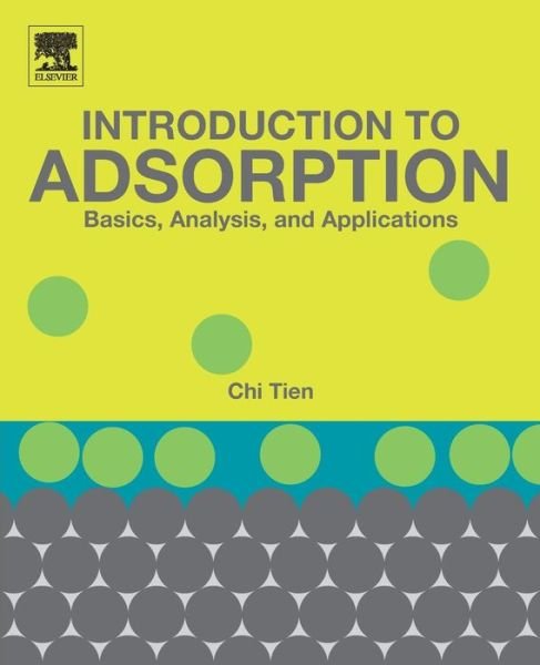 Cover for Tien, Chi (Department of Biomedical and Chemical Engineering, Syracuse University, Syracuse, NY, USA) · Introduction to Adsorption: Basics, Analysis, and Applications (Paperback Bog) (2018)
