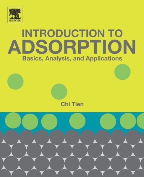 Cover for Tien, Chi (Department of Biomedical and Chemical Engineering, Syracuse University, Syracuse, NY, USA) · Introduction to Adsorption: Basics, Analysis, and Applications (Paperback Book) (2018)