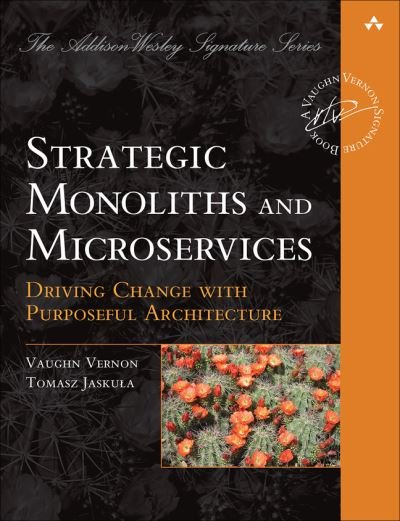 Cover for Vaughn Vernon · Strategic Monoliths and Microservices: Driving Innovation Using Purposeful Architecture - Addison-Wesley Signature Series (Vernon) (Paperback Book) (2021)