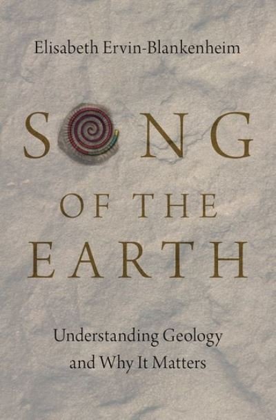 Cover for Ervin-Blankenheim, Elisabeth (Professional Geologist and Geology Instructor, Professional Geologist and Geology Instructor, Front Range Community College) · Song of the Earth: Understanding Geology and Why It Matters (Hardcover bog) (2022)