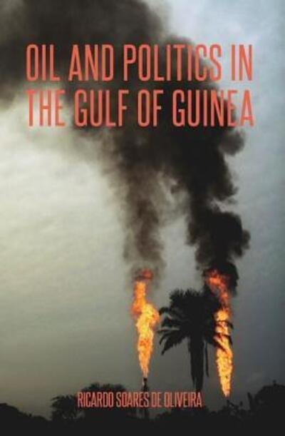 Cover for Ricardo Soares De Oliveira · Oil and Politics in the Gulf of Guinea (Paperback Book) (2007)