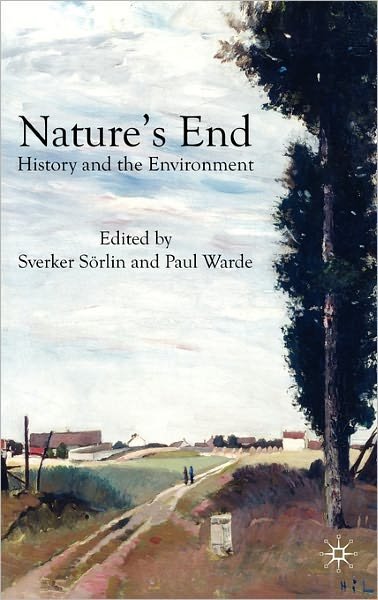 Cover for Sverker Sorlin · Nature's End: History and the Environment (Hardcover Book) (2009)