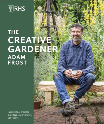 Cover for Adam Frost · RHS The Creative Gardener: Inspiration and Advice to Create the Space You Want (Hardcover Book) (2022)