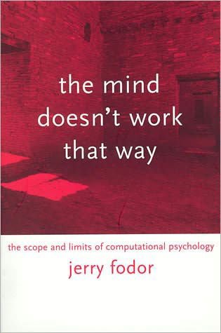 Cover for Fodor, Jerry A. (Professor) · The Mind Doesn't Work That Way: The Scope and Limits of Computational Psychology - Representation and Mind series (Paperback Book) (2001)