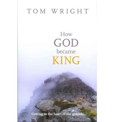 Cover for Tom Wright · How God Became King: Getting To The Heart Of The Gospels (Pocketbok) (2012)