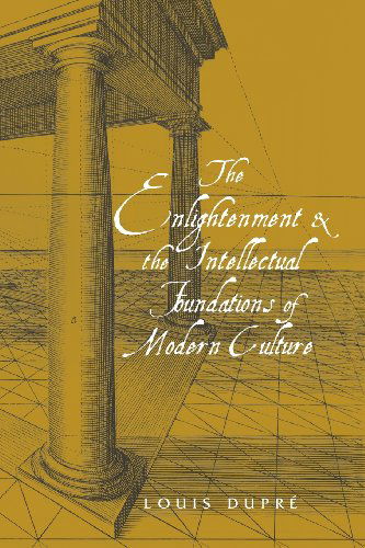 Cover for Louis Dupre · The Enlightenment and the Intellectual Foundations of Modern Culture (Paperback Book) (2005)