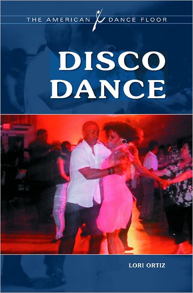 Cover for Lori Ortiz · Disco Dance - The American Dance Floor (Hardcover Book) (2011)