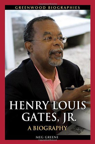 Cover for Meg Greene · Henry Louis Gates, Jr.: A Biography - Greenwood Biographies (Hardcover Book) (2012)